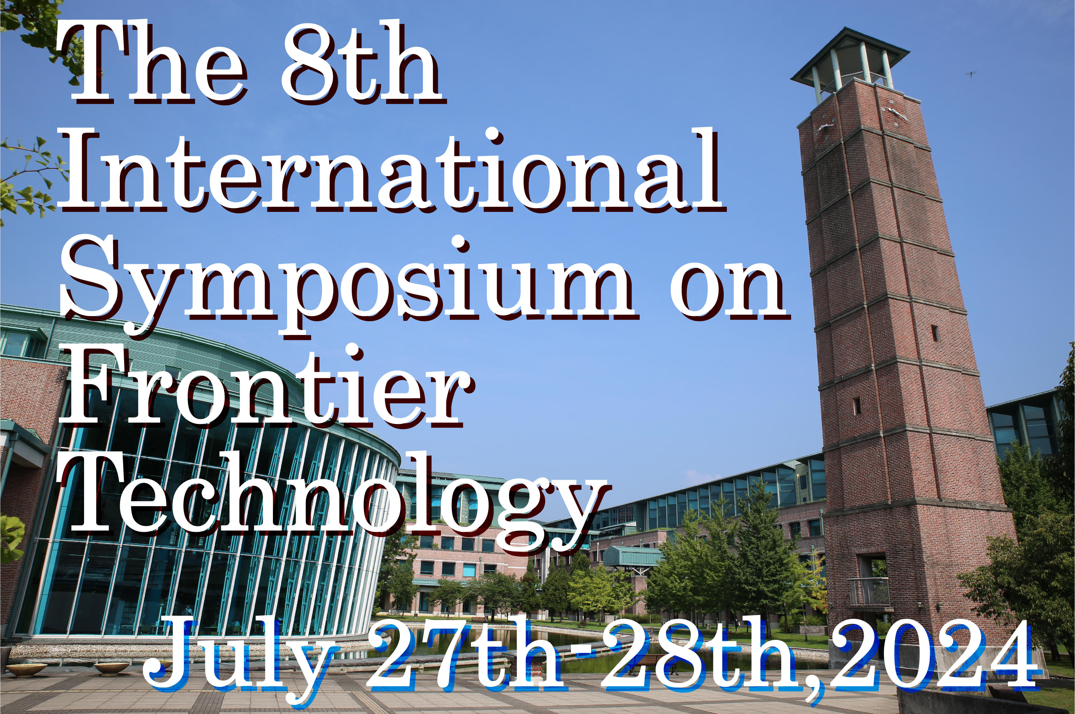 The 8th International Symposium on Frontier Technology (ISFT) EVENTS